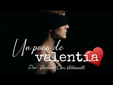 😊 Un poco de valentía | Reflexión & Video Poema 💘