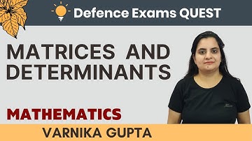 Matrices  And Determinants | Mathematics | NDA 2020 | Varnika Gupta