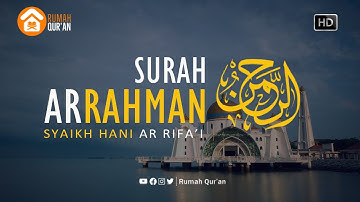 Surah Ar Rahman سورة الرحمن Hani Ar Rifa'i, Soothing Relaxation / Surat Ar Rahman Menenangkan Hati