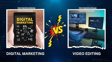 Digital Marketing Vs Video Editing: Best Ever Guide 2023 | Digital World Giant