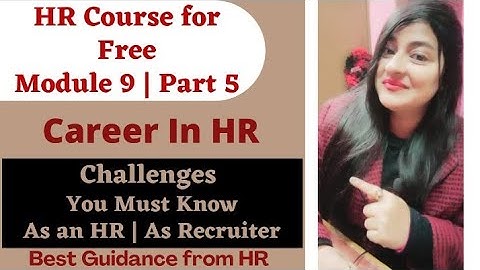 HR Course - Module 9 | Challenges as an HR & a Recruiter #hr #hrcourse #recruiter #readytogetupdate