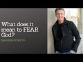 What does it mean to FEAR God? A simple yet powerful definition...