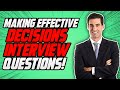 Making Effective Decisions (DECISION MAKING) Interview Questions and ANSWERS!