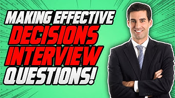 Making Effective Decisions (DECISION MAKING) Interview Questions and ANSWERS!
