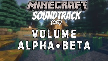 Minecraft Volume ALPHA+BETA SoundTrack | (Minecraft OST) | YelloBeast