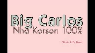 Video thumbnail of "Big Carlos  - Nha Korson 100%"