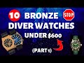 10 Bronze Diver Watches Under $600 Review Part 1 (2020)