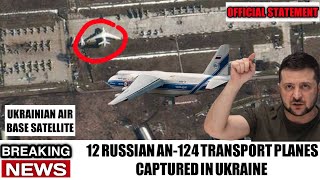LAST MINUTES:12 Russian An-124 Ruslan transport plane captured in Ukraine