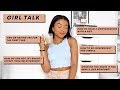 GIRL TALK #3 | anxiety in relationships, how to be independent, love advice & more.