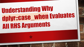 Understanding Why dplyr::case_when Evaluates All RHS Arguments