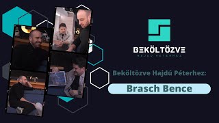Beköltözve Hajdú Péterhez: Brasch Bence