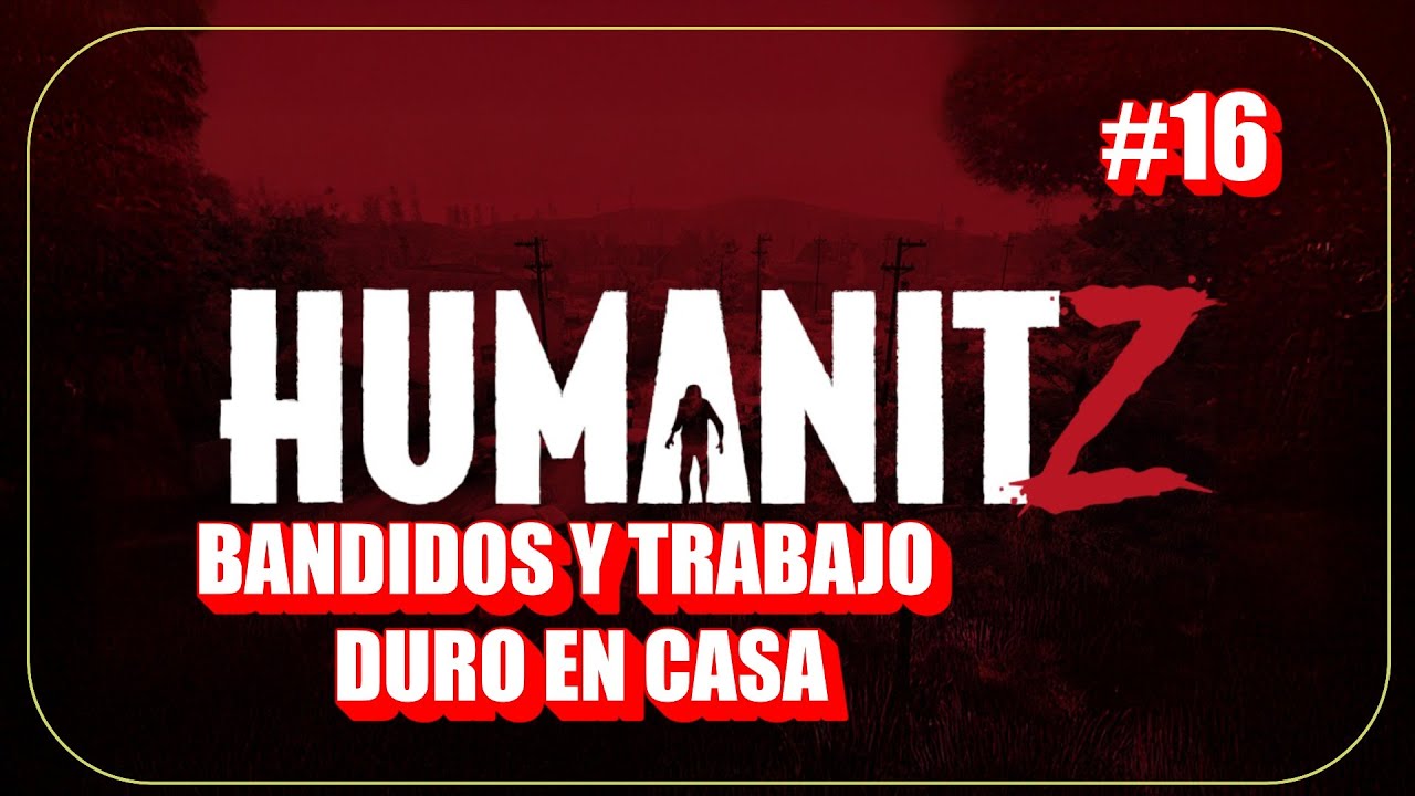 HUMANITZ #16 TRABAJO DURO Y BANDIDOS
