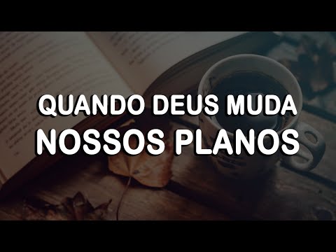 QUANDO DEUS MUDA