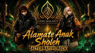 Alamate Anak Sholeh | alternative rock | epic islamic rock version | Gema Malakut