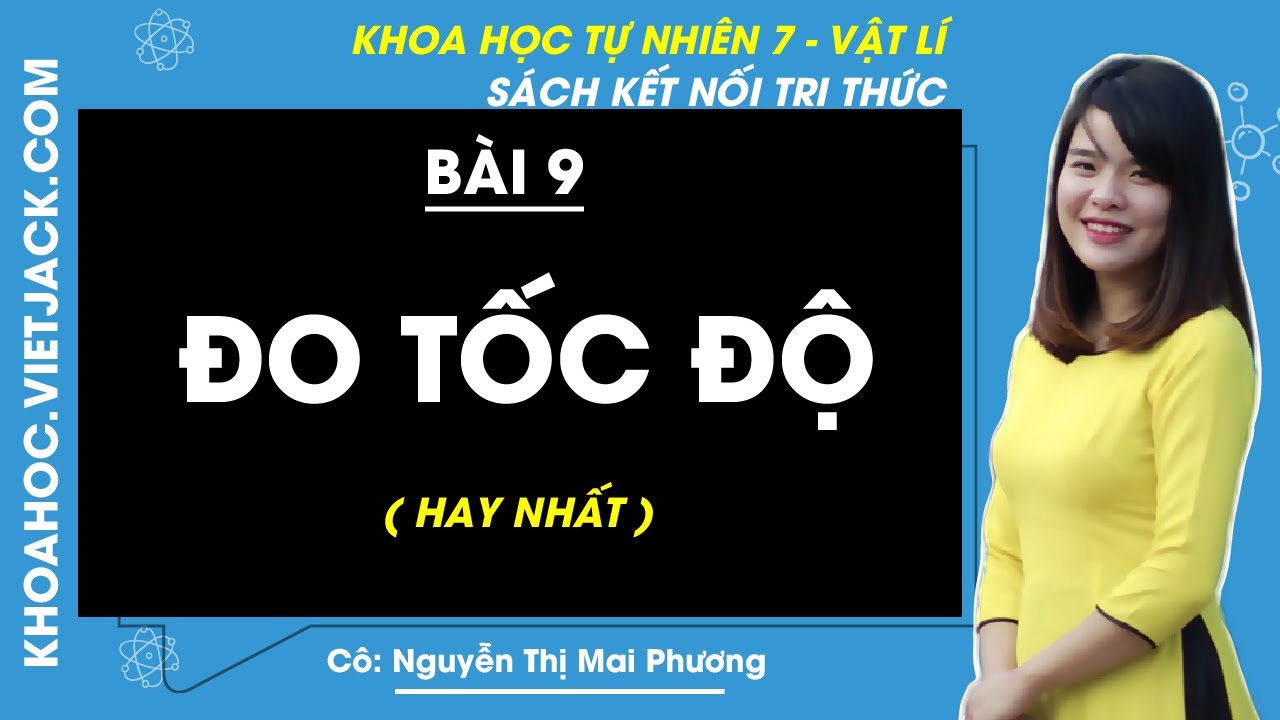 Khoa học tự nhiên lớp 7 Bài 9: Đo tốc độ | Kết nối tri thức (HAY NHẤT)