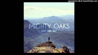 Mighty Oaks - Just One Day