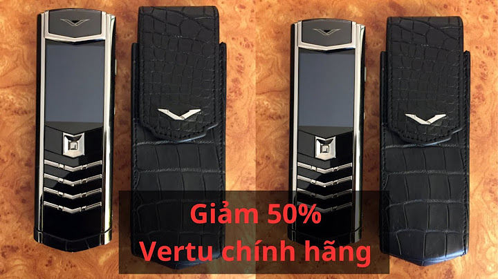 Điện thoại vertu đắt nhất giá bao nhiêu năm 2024