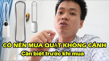 Đừng Vội Mua Quạt Không Cánh Khi Chưa Xem Hết Video Này | Quạt Có Tốt Như Quảng Cáo