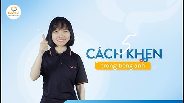 5 CÁCH KHEN THÔNG DỤNG BẰNG TIẾNG ANH TRONG GIAO TIẾP HẰNG NGÀY!
