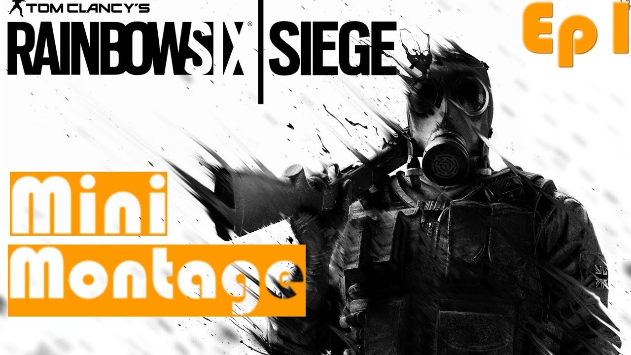 Rainbow Six | Siege - Mini Montage [Ep1] - YouTube