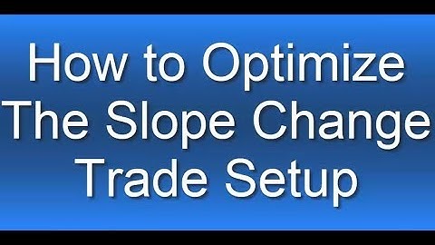 How to Optimize the Slope Change Trade Setup with NinjaTrader