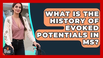 What Is The History Of Evoked Potentials In MS? - MS Support Network