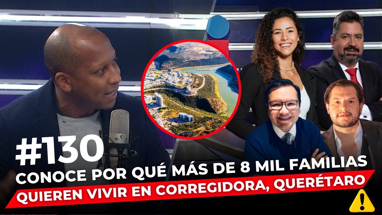 Episodio 130: Conoce por qué más de 8 mil familias quieren vivir en Corregidora, Querétaro.