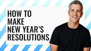 How to Create New Year's Resolutions