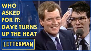 Who Asked For It: Dave Turns Up The Heat On His Audience | Letterman