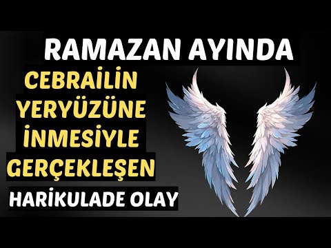 RAMAZAN AYINDA CEBRAİLİN YERYÜZÜNE İNMESİYLE GERÇEKLEŞEN HARİKULADE OLAY - RAMAZAN AYININ FAZİLETİ