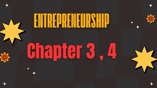Entrepreneurship ( Chapter 3 , 4 )