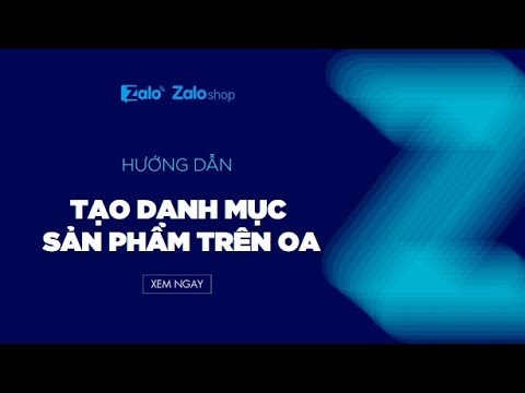 Video Cách tạo danh mục sản phẩm trên OA - Zalo Shop - youtube