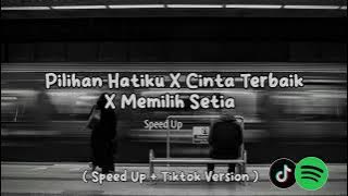 Download lagu Pilihan Hatiku X Cinta Terbaik X Memilih Setia (Speed Up Tiktok Version)