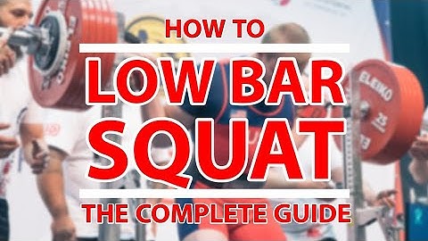 How to Low Bar Squat - The Complete Guide