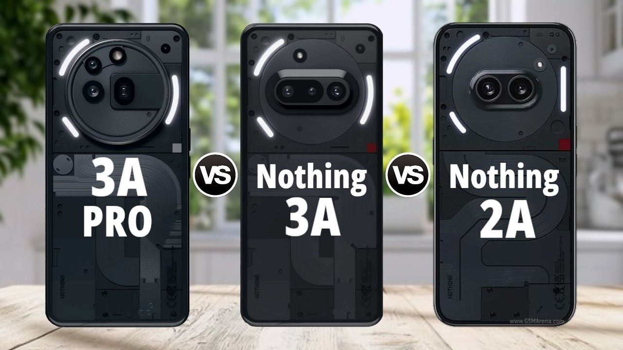 Nothing 3a Pro Vs Nothing 3a Vs Nothing 2a - YouTube