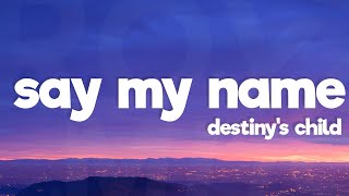 Destiny's Child - Say My Name (Lyrics) Resimi
