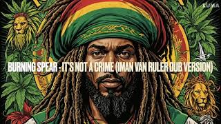 Burning Spear - It's Not a Crime Dub