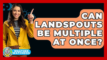 Can Landspouts Be Multiple At Once? - Weather Watchdog