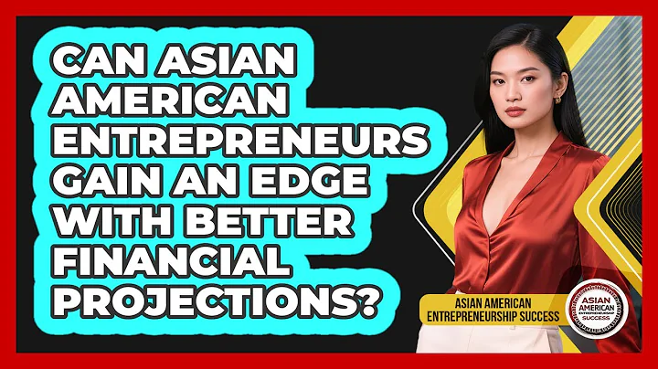 Can Asian American Entrepreneurs Gain An Edge With Better Financial Projections?