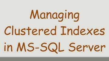 Managing Clustered Indexes in MS-SQL Server