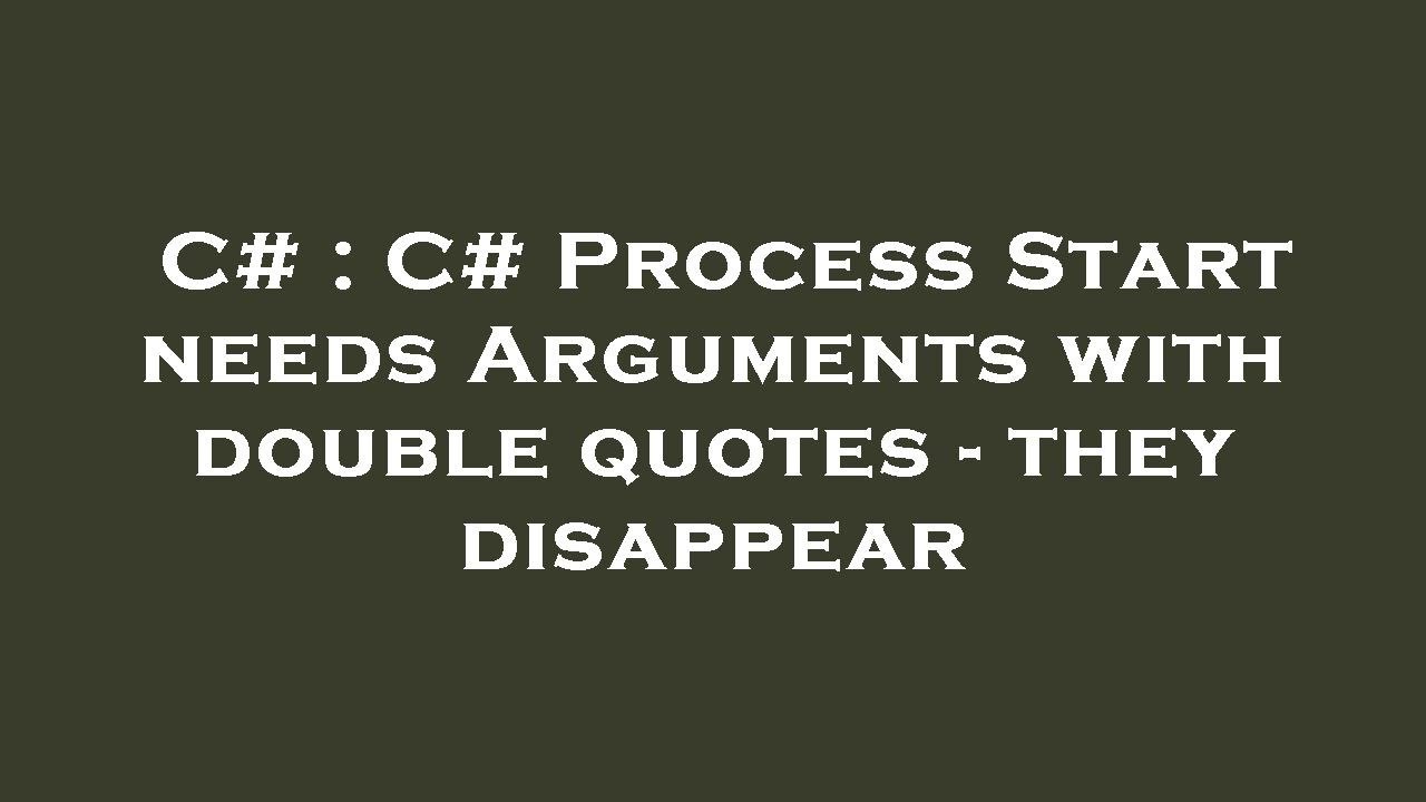 C C Process Start needs Arguments with double quotes they