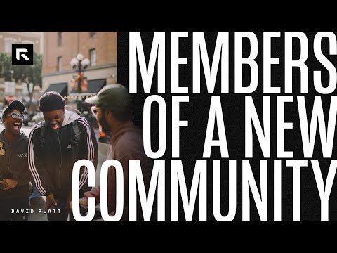 Members Of A New Community || David Platt