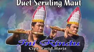 ini rindu . Duet seruling maut batak