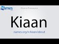 How to pronounce kiaan