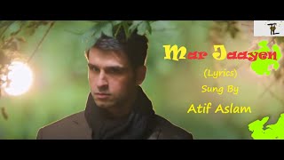 Mar Jaayen - Full Lyrical Vídeo | Loveshhuda | Girish, Navneet | Atif, Mithoon