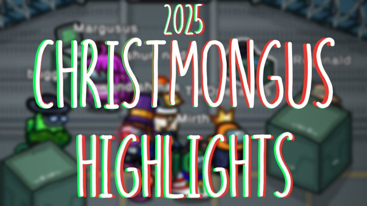 The 2025 Christmongus Highlight Reel!