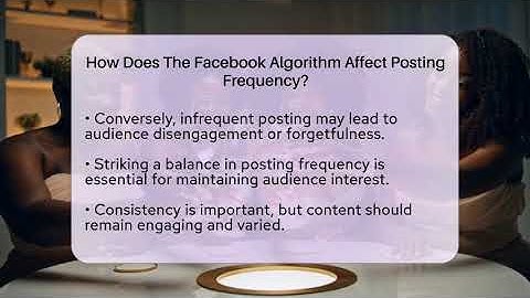 How Does The Facebook Algorithm Affect Posting Frequency? - Everyday-Networking