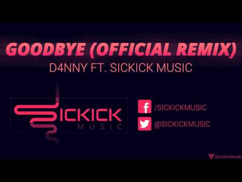 D4NNY Ft. SicKickMusic - Goodbye (Official Remix)