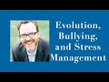 Evolution, Bullying, and Stress Management