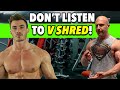 V SHRED – Don't Listen To This Man!